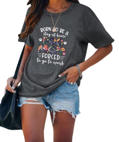 Chemise de maman de chien pour femmes, née pour être une maman de chien au foyer, obligée d'aller au travail