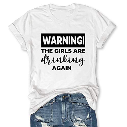 Women Warning The Girls are Drinking Again T-Shirt Funny Drinking Shirt