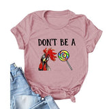 Women Don?t Be A Rooster Sucker T-Shirt