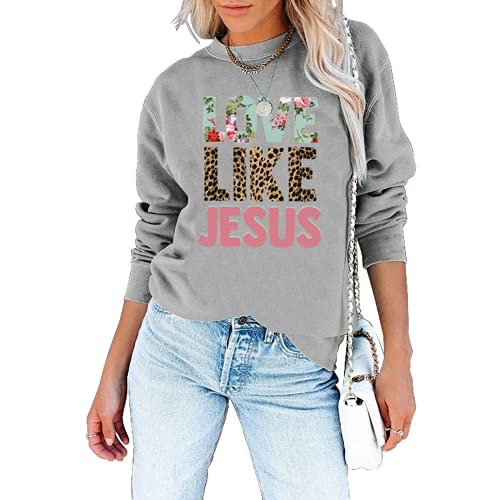 Faith Shirt For Women Love Like Jesus Graphic SweatShirt Long Sleeve Shirt