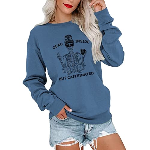 Women Dead Inside But Caffeinated Sweatshirt Long Sleeve Skull Shirt