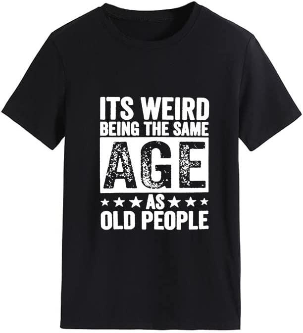 Funny Retro Old Woman T-Shirt It's Weird Being The Same Age As Old People Funny Trendy Saying Tees Tops