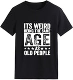 Funny Retro Old Woman T-Shirt It's Weird Being The Same Age As Old People Funny Trendy Saying Tees Tops
