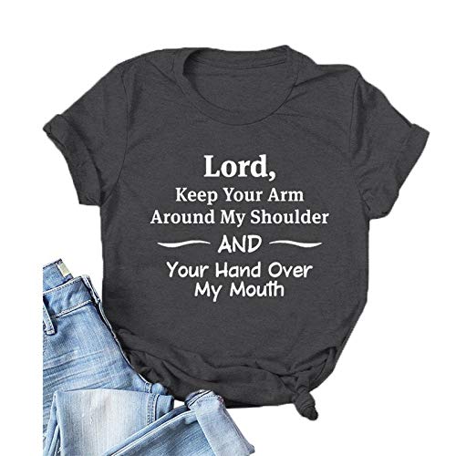 Women Lord Keep Your Arm Around My Shoulder and Your Hand Around My Mouth T-Shirt