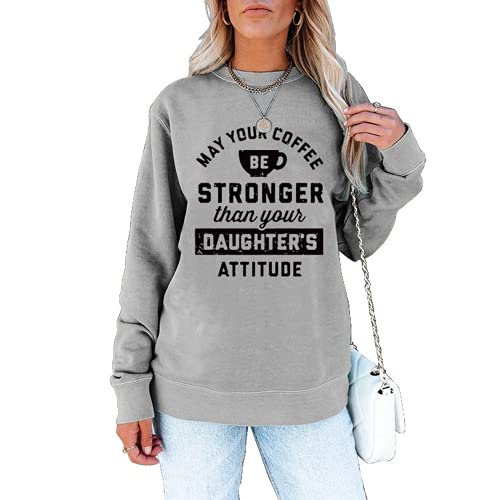 Sweat-shirt pour femmes, que votre café soit plus fort que l'attitude de vos filles