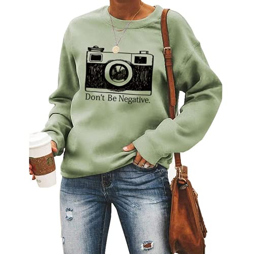 Sweat-shirt pour femmes, ne soyez pas négatif, chemise de photographe