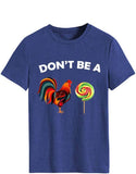 Women Don't Be A Rooster Lollipop Funny T-Shirt