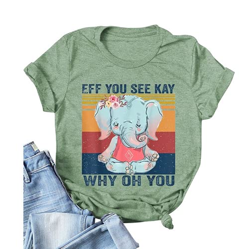Women Eff You See Kay Why Oh You Shirt Elephant T-Shirt