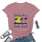 Women Nobody Likes A Shady Beach T-Shirt Women Graphic Shirt