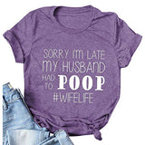 Women Sorry I'm Late My Husband Had to Poop Wife Life T-Shirt