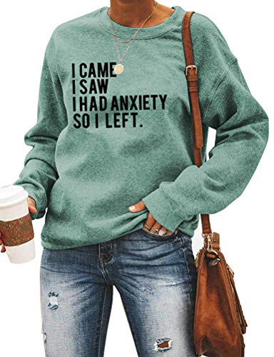 Sweat-shirt à manches longues pour femmes, je suis venu, j'ai vu que j'avais de l'anxiété, alors j'ai quitté