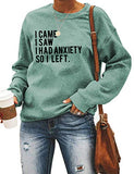 Sweat-shirt à manches longues pour femmes, je suis venu, j'ai vu que j'avais de l'anxiété, alors j'ai quitté
