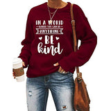 Women Long Sleeve in A World Where You can Be Anything Be Kind Sweatshirt