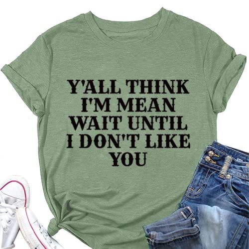 Women Y'all Think I'm Mean Wait Till I Don't Like You T-Shirt