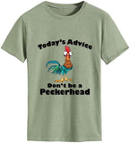 Women Todays Advice Don't be a Peckerhead Funny T-Shirt