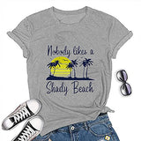 Women Nobody Likes A Shady Beach T-Shirt Women Graphic Shirt