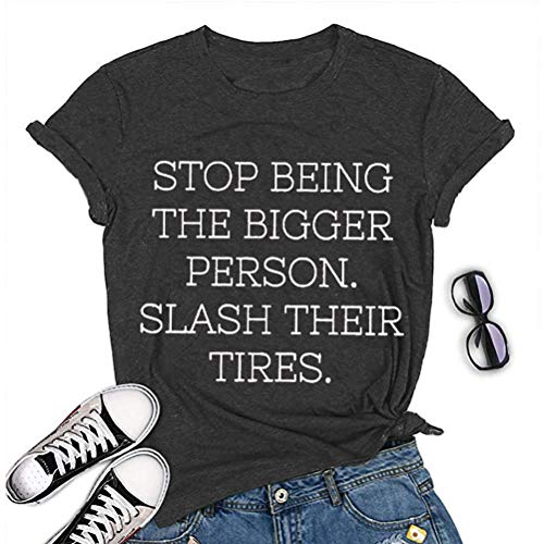 Women Stop Being The Bigger Person Slash Their Tires T-Shirt