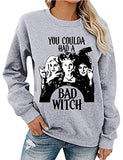 Women Long Sleeve You Coulda Had a Bad Witch Sweatshirt Halloween Shirt
