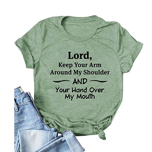 Women Lord Keep Your Arm Around My Shoulder and Your Hand Around My Mouth T-Shirt