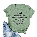 Women Lord Keep Your Arm Around My Shoulder and Your Hand Around My Mouth T-Shirt