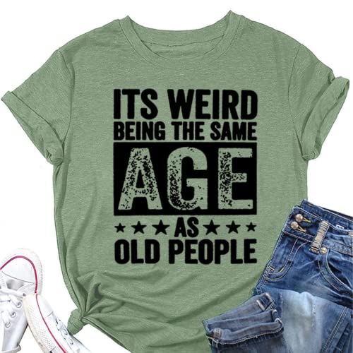 Funny Retro Old Woman T-Shirt It's Weird Being The Same Age As Old People Funny Trendy Saying Tees Tops