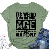 Funny Retro Old Woman T-Shirt It's Weird Being The Same Age As Old People Funny Trendy Saying Tees Tops