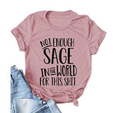 Women Not Enough Sage in The World for This T-Shirt