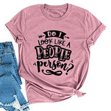 Do I Look Like A Fucking People Person Women T-Shirt Sarcastic Shirt