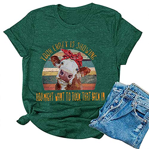 Women Your Crazy is Showing You Might Want to Tuck That Back in Funny Graphic T-Shirt Cow Shirt