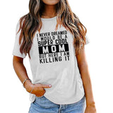 Mama Geschenkideen T-Shirt Frauen Ich hätte nie davon geträumt, eine Mama zu sein Grafik T-Shirt