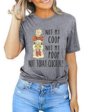 Women Not My Coop Not My Poop Not Today Clucker T-Shirt Women Funny Graphic Shirt
