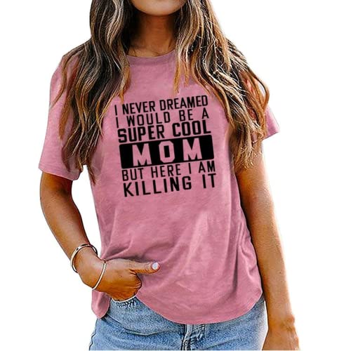 Mama Geschenkideen T-Shirt Frauen Ich hätte nie davon geträumt, eine Mama zu sein Grafik T-Shirt