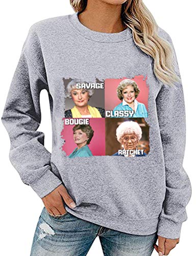 Women Long Sleeve Savage Classy Bougie Ratchet Sweatshirt Golden Girls Shirt