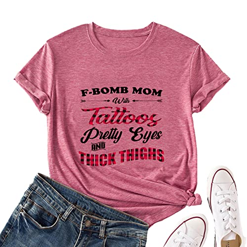 Women F-Bomb Mom with Tattoos Pretty Eyes and Thick Thighs T-Shirt