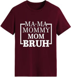Women Mama Mommy Mom Bruh T-Shirt Happy Mother Day Tees Tops