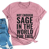 Women Not Enough Sage in The World for This T-Shirt