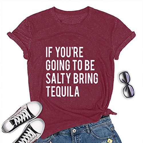 Women If You're Going to be Salty Bring Tequila T-Shirt Funny Drinking Shirt