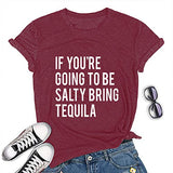 Women If You're Going to be Salty Bring Tequila T-Shirt Funny Drinking Shirt