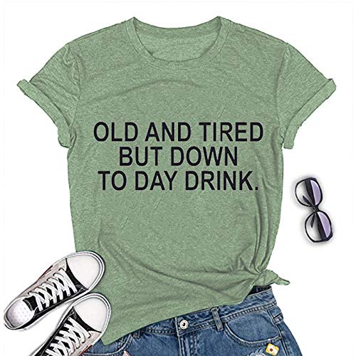 Women Old and Tired But Down to Day Drink T-Shirt Sarcastic T-Shirt