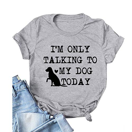Women I'm Only Talking to My Dog Today T-Shirt Dog Lover Gift