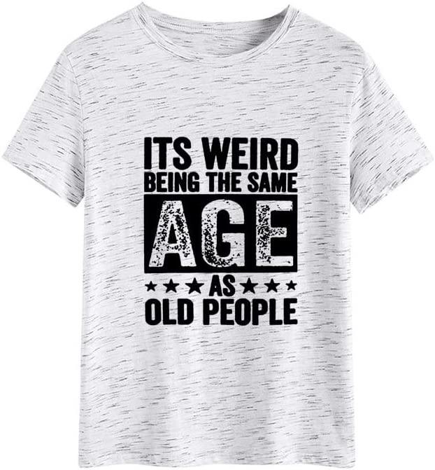 Funny Retro Old Woman T-Shirt It's Weird Being The Same Age As Old People Funny Trendy Saying Tees Tops