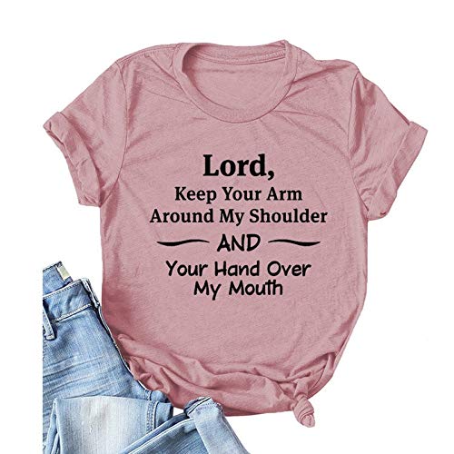 Women Lord Keep Your Arm Around My Shoulder and Your Hand Around My Mouth T-Shirt