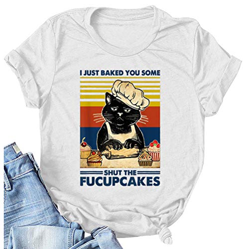 I Just Baked You Some Shut The Fucupcakes T-Shirt for Women Cat Shirt