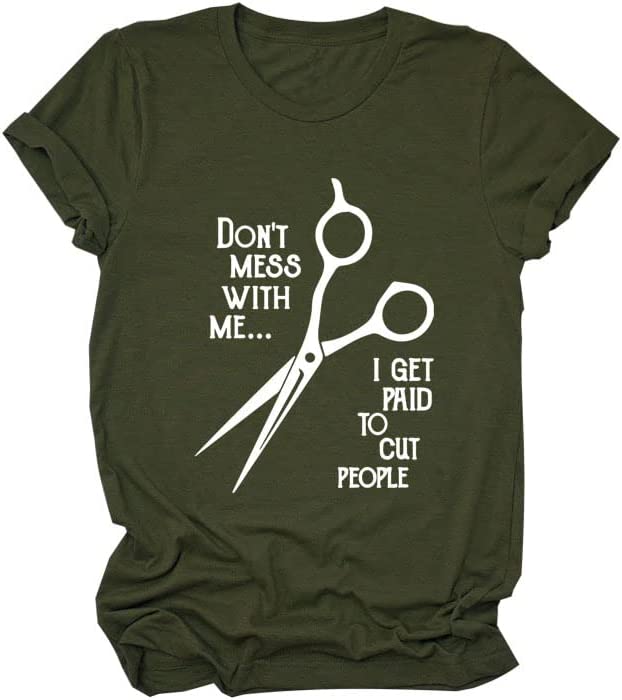 Hairstylist Shirt Women Don't Mess with Me I Get Paid to Cut People T-Shirt