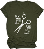 Hairstylist Shirt Women Don't Mess with Me I Get Paid to Cut People T-Shirt