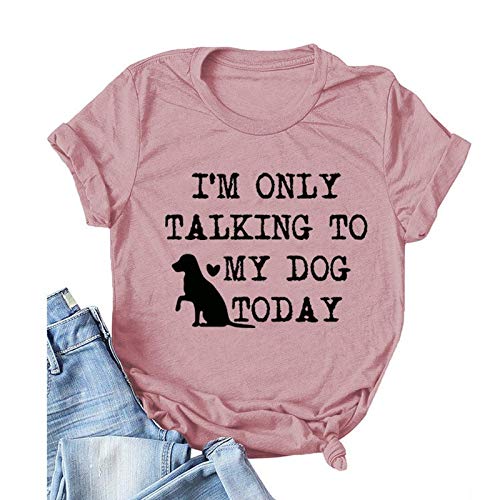 Women I'm Only Talking to My Dog Today T-Shirt Dog Lover Gift