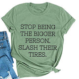 Women Stop Being The Bigger Person Slash Their Tires T-Shirt