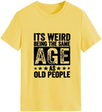 Funny Retro Old Woman T-Shirt It's Weird Being The Same Age As Old People Funny Trendy Saying Tees Tops
