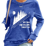 Women My Skis Are Calling I Must Go Sweatshirt Ski Shirt