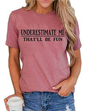 Women Long Sleeve Underestimate Me That'll Be Fun Sweatshirt